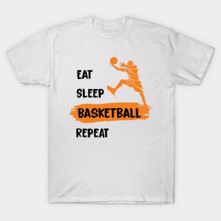 Eat Sleep Basketball Repeat, Eat Sleep, Eat Sleep Repeat T-Shirt